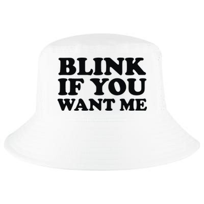 BLINK IF YOU WANT ME Cool Comfort Performance Bucket Hat