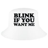 BLINK IF YOU WANT ME Cool Comfort Performance Bucket Hat