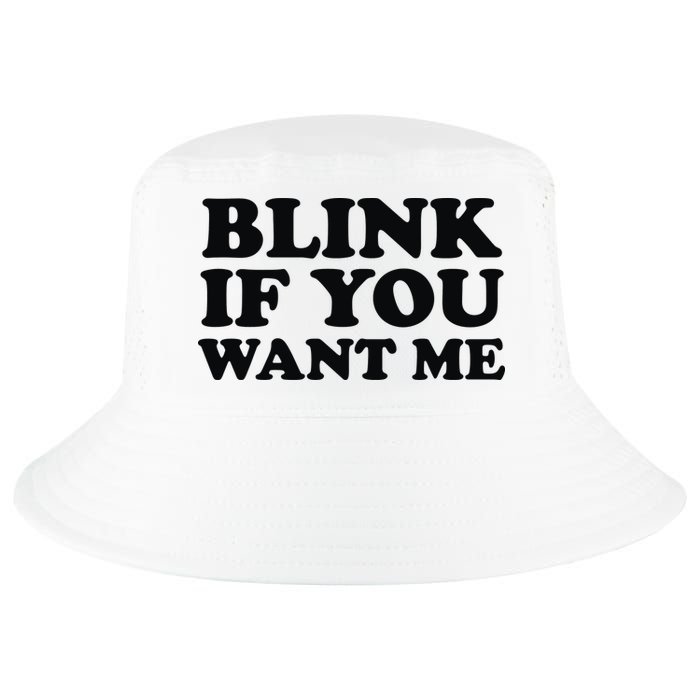 BLINK IF YOU WANT ME Cool Comfort Performance Bucket Hat