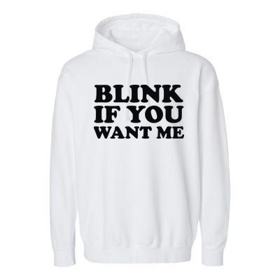 BLINK IF YOU WANT ME Garment-Dyed Fleece Hoodie