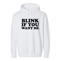 BLINK IF YOU WANT ME Garment-Dyed Fleece Hoodie