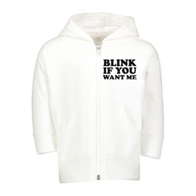 BLINK IF YOU WANT ME Toddler Zip Fleece Hoodie