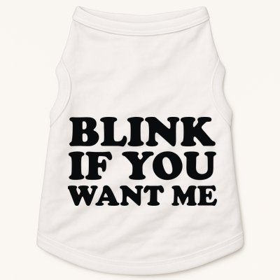 BLINK IF YOU WANT ME Doggie Tank
