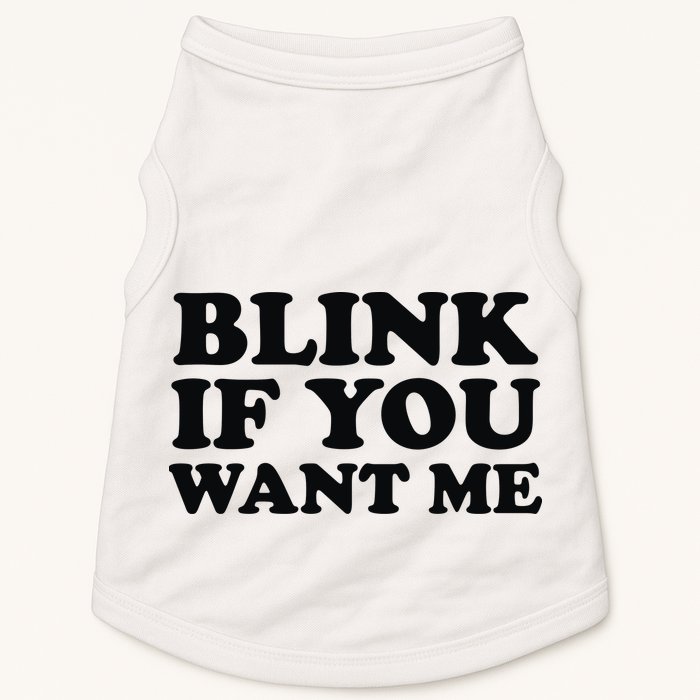 BLINK IF YOU WANT ME Doggie Tank