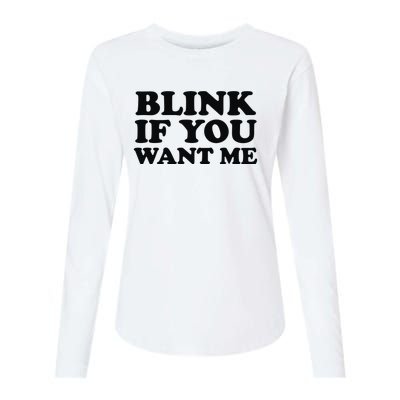 BLINK IF YOU WANT ME Womens Cotton Relaxed Long Sleeve T-Shirt