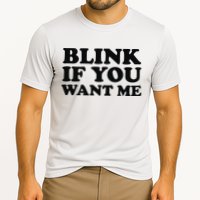 BLINK IF YOU WANT ME Performance Shirt