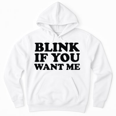 BLINK IF YOU WANT ME Hoodie
