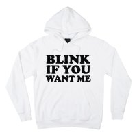 BLINK IF YOU WANT ME Hoodie