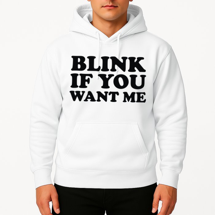 BLINK IF YOU WANT ME Hoodie