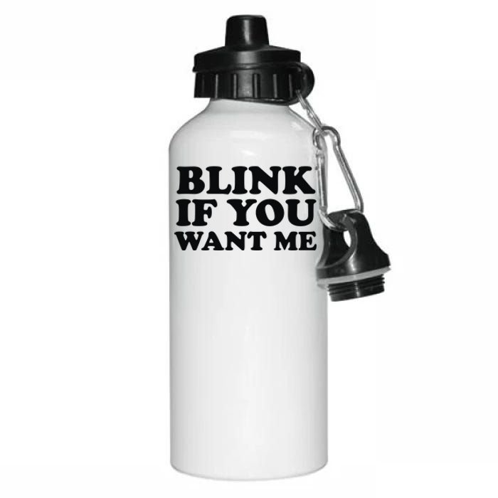 BLINK IF YOU WANT ME Aluminum Water Bottle