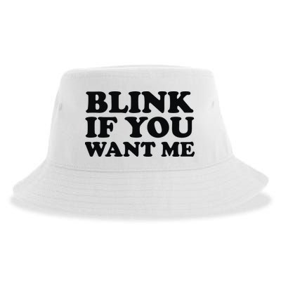 BLINK IF YOU WANT ME Sustainable Bucket Hat