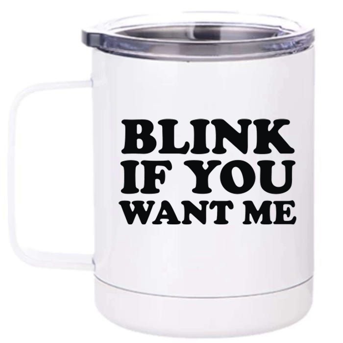 BLINK IF YOU WANT ME 12 oz Stainless Steel Tumbler Cup