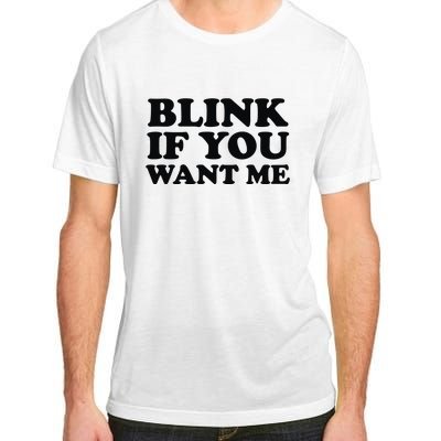 BLINK IF YOU WANT ME Adult ChromaSoft Performance T-Shirt