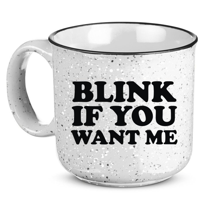 BLINK IF YOU WANT ME 15oz Campfire Ceramic Mug
