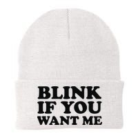 BLINK IF YOU WANT ME Beanie