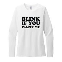 BLINK IF YOU WANT ME Womens CVC Long Sleeve Shirt