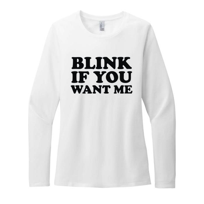 BLINK IF YOU WANT ME Womens CVC Long Sleeve Shirt