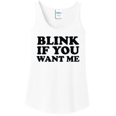 BLINK IF YOU WANT ME Ladies Essential Tank