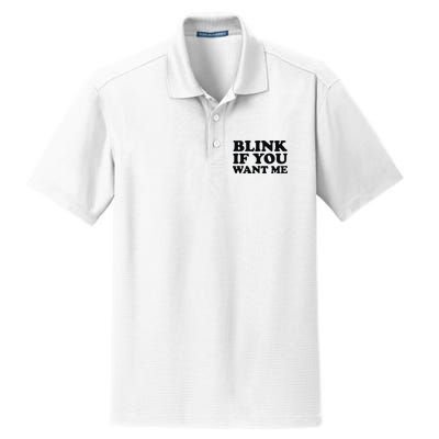 BLINK IF YOU WANT ME Dry Zone Grid Polo