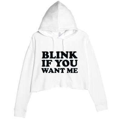 BLINK IF YOU WANT ME Crop Fleece Hoodie