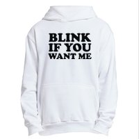 BLINK IF YOU WANT ME Urban Pullover Hoodie