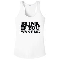 BLINK IF YOU WANT ME Ladies PosiCharge Competitor Racerback Tank