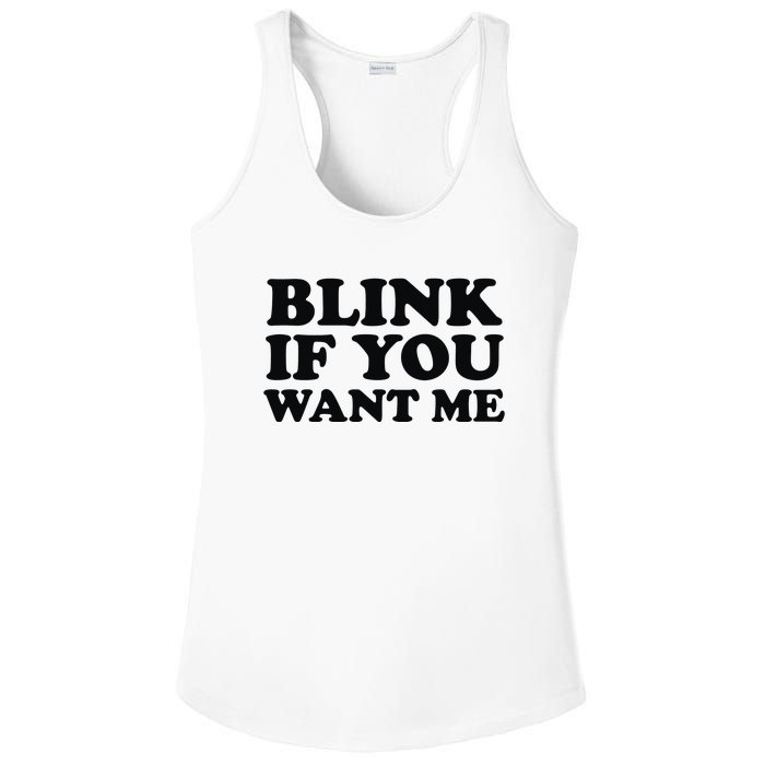 BLINK IF YOU WANT ME Ladies PosiCharge Competitor Racerback Tank