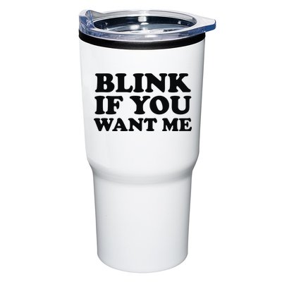 BLINK IF YOU WANT ME Tumbler