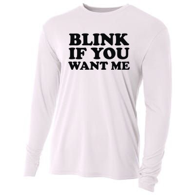 BLINK IF YOU WANT ME Cooling Performance Long Sleeve Crew