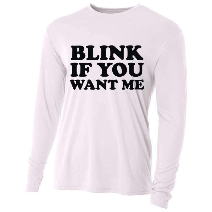 BLINK IF YOU WANT ME Cooling Performance Long Sleeve Crew