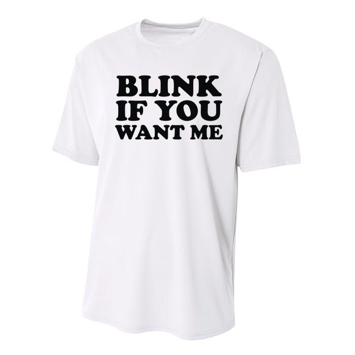 BLINK IF YOU WANT ME Performance Sprint T-Shirt