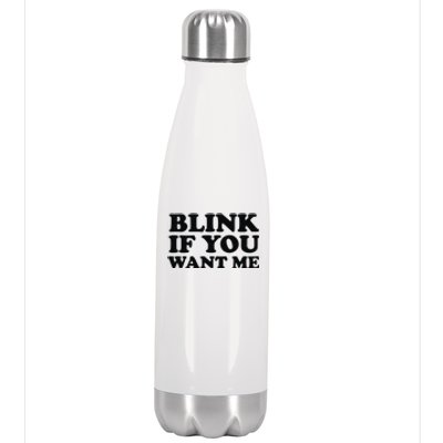 BLINK IF YOU WANT ME Stainless Steel Insulated Water Bottle