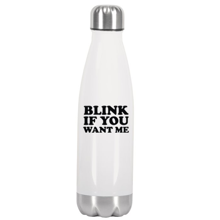 BLINK IF YOU WANT ME Stainless Steel Insulated Water Bottle