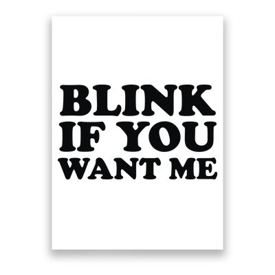 BLINK IF YOU WANT ME Poster