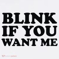BLINK IF YOU WANT ME Poster