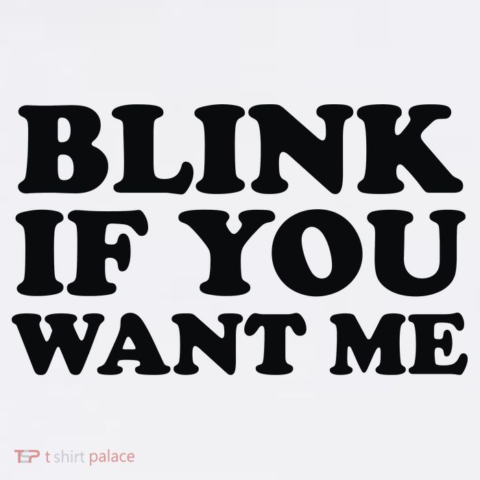 BLINK IF YOU WANT ME Poster