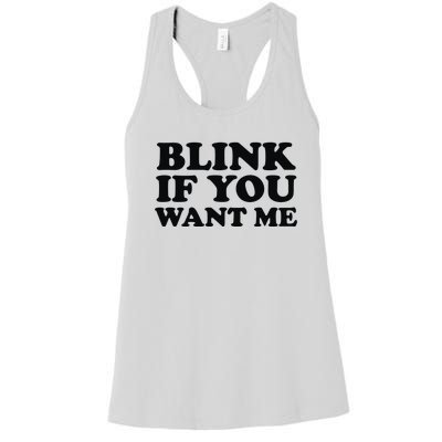 BLINK IF YOU WANT ME Women's Racerback Tank