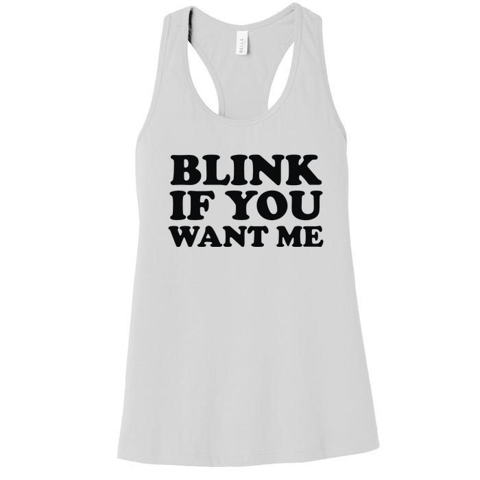 BLINK IF YOU WANT ME Women's Racerback Tank