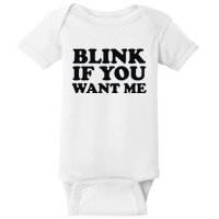 BLINK IF YOU WANT ME Baby Bodysuit