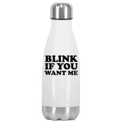 BLINK IF YOU WANT ME Stainless Steel Insulated Water Bottle