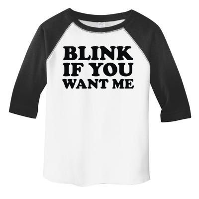 BLINK IF YOU WANT ME Toddler Fine Jersey T-Shirt