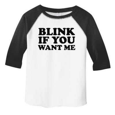 BLINK IF YOU WANT ME Toddler Fine Jersey T-Shirt