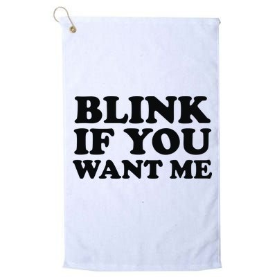 BLINK IF YOU WANT ME Golf Towel