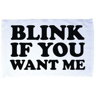 BLINK IF YOU WANT ME Microfiber Hand Towel