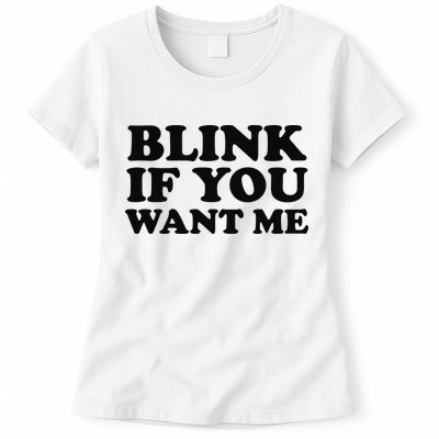 BLINK IF YOU WANT ME Womens T-Shirt