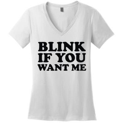 BLINK IF YOU WANT ME Women's V-Neck T-Shirt