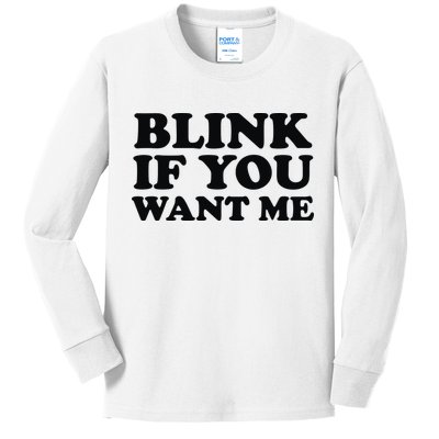 BLINK IF YOU WANT ME Kids Long Sleeve Shirt