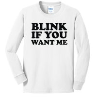 BLINK IF YOU WANT ME Kids Long Sleeve Shirt