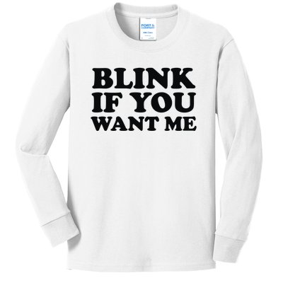 BLINK IF YOU WANT ME Kids Long Sleeve Shirt