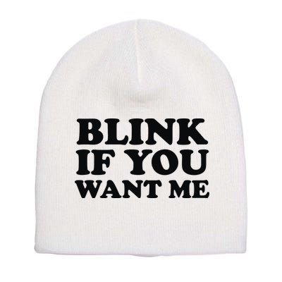 BLINK IF YOU WANT ME Short Acrylic Beanie